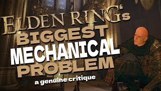 Elden Ring's BIGGEST Mechanical Problem (A proper critique from a fan)