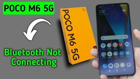 how to solve Bluetooth not connecting problem in POCO M6, bluetooth connecting problem