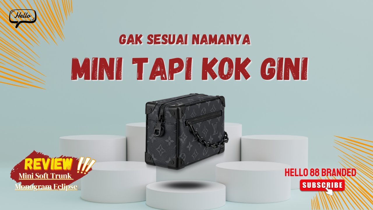 EP5 : รีวิว LV Mini Soft Trunk vs Soft Trunk Monogram Eclipse (2022) 