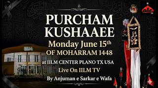 Live On IILM TV Purcham Kushaee Moharram 1448 at IILM CENTER PLANO TX USA By Anjuman e Sarkar e Wafa
