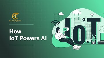 How IoT Powers AI | CT Academy