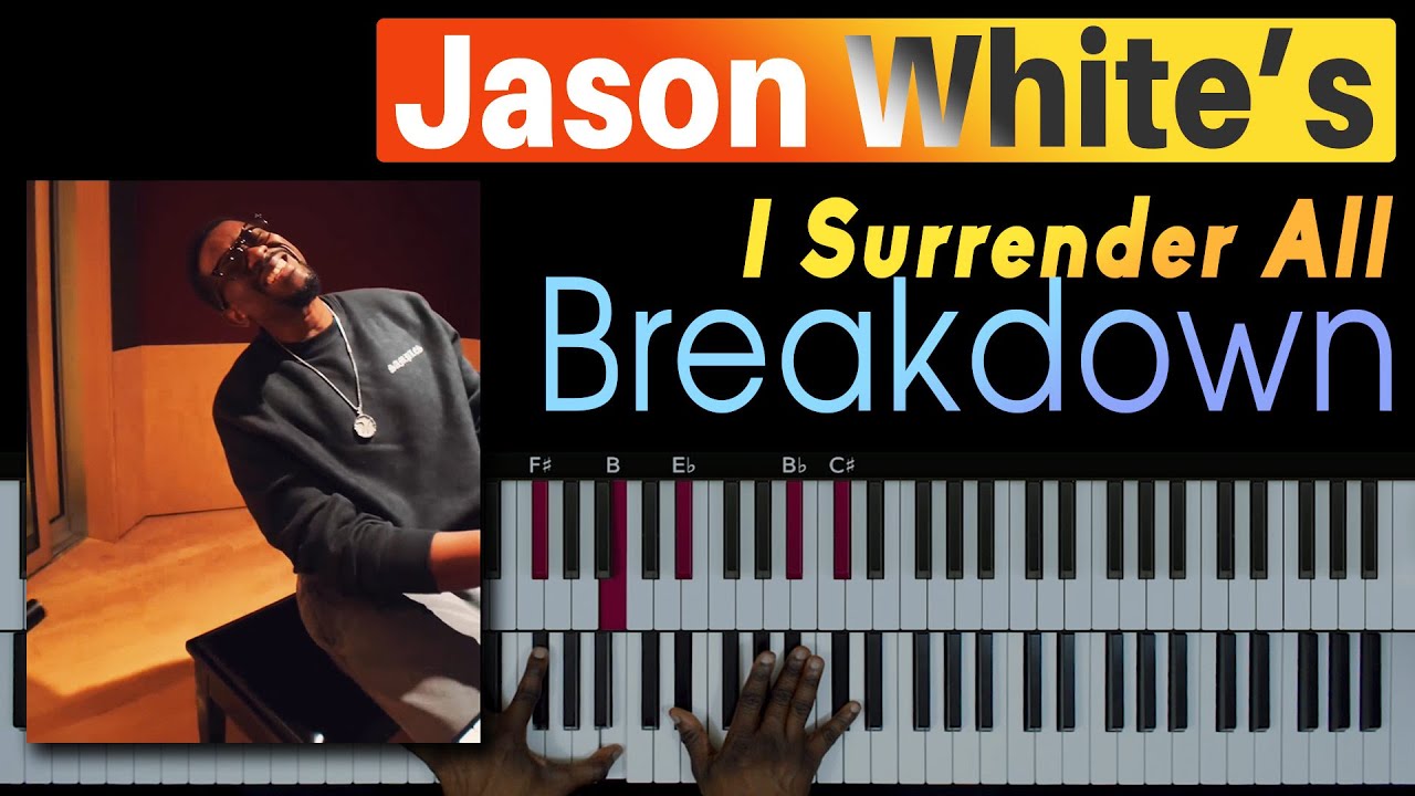 Jason White's 'I Surrender All' Full Breakdown