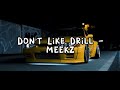 Don T Like Drill MEEKZ Ft Central Cee Lyric And Car Edit 