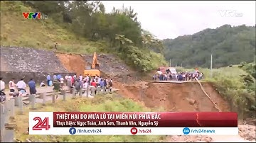 Cập nhật mới nhất về tình hình thiệt hại do mưa lũ tại miền núi phía Bắc  - Tin Tức VTV24