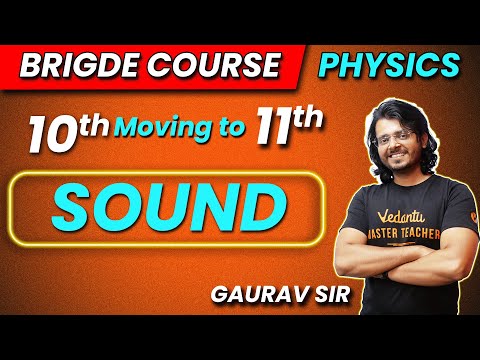Sound Class 11 Physics One Shot | Bridge Course For Class 11th | Gaurav Sir  @VedantuMath