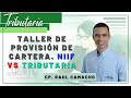 TALLER DE PROVISIÓN DE CARTERA NIIF VS TRIBUTARIA