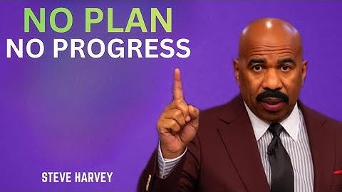 NO PLAN NO PROGRESS – Steve Harvey