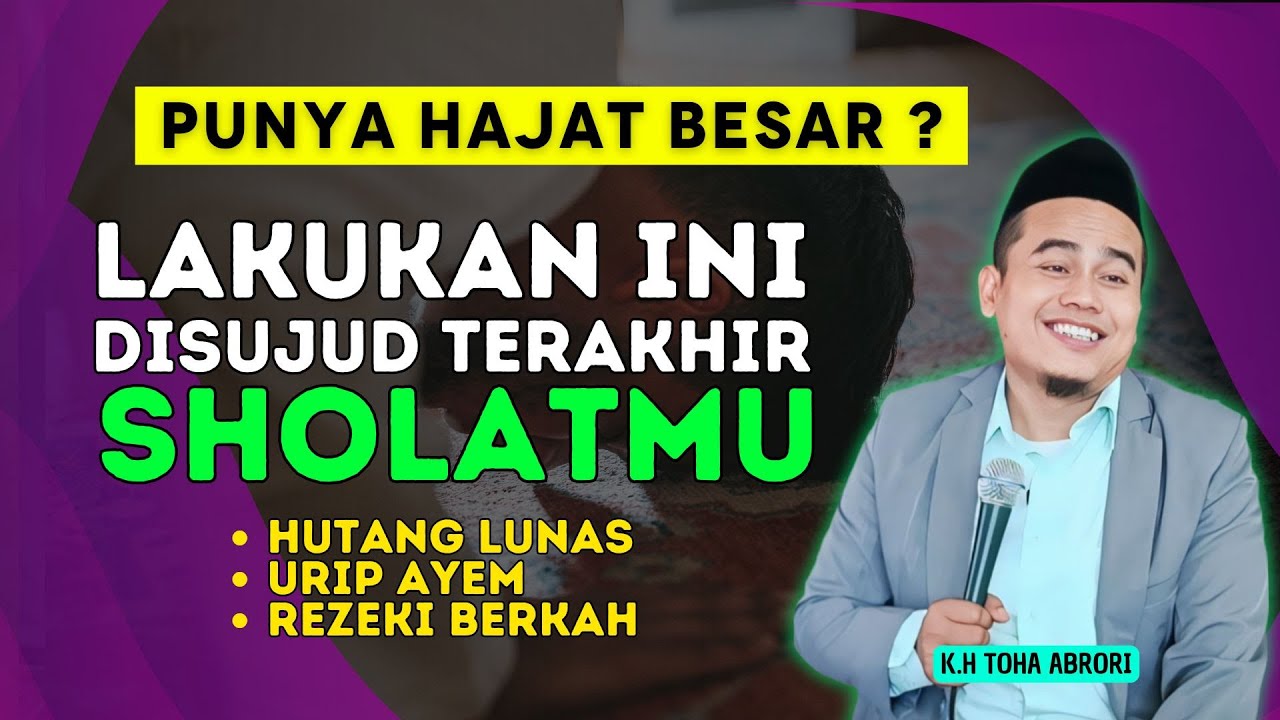 JANGAN SEPELEKAN SUJUD TERAKHIR‼️ Hajat Besarmu Bisa Dikabulkan‼️ KH Toha Abrori