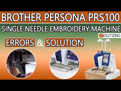 Brother Persona PRS100 Single Needle Embroidery Machine Common Errors and Solutions To Maintain | ZD