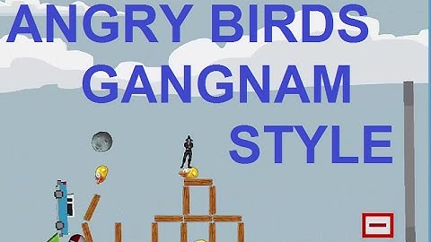 Demo Angry Bird Gangnam Style by Silent Genius (Unity3d)