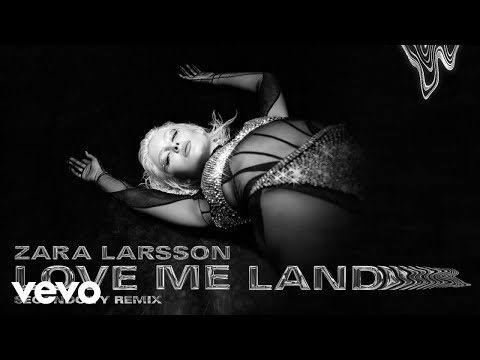 Zara Larsson - Love Me Land (Secondcity Remix - Official Audio)