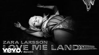 Zara Larsson - Love Me Land (Secondcity Remix - Official Audio)