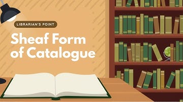 Sheaf Form of Catalogue | Physical forms of Catalogue, Conventional Form | Pros and Cons |