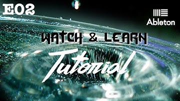 Ableton Live 10 Tutorial - Watch & Learn E02