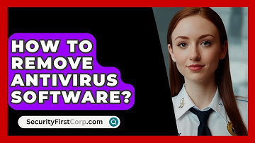 How To Remove Antivirus Software? - SecurityFirstCorp.com