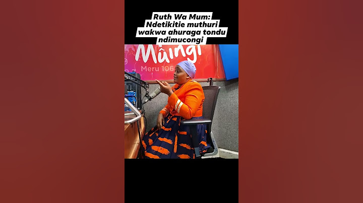 Ruth Wa Mum Ndetikitie muthuri wakwa ahuraga tondu ndimucongi