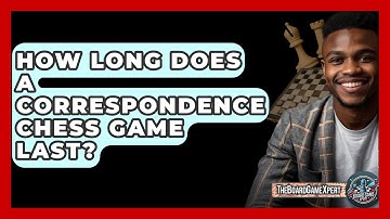 How Long Does A Correspondence Chess Game Last? - The Board Game Xpert