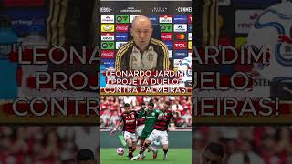 LEONARDO JARDIM FALA SOBRE DUELO CONTRA PALMEIRAS 🎤🎙️🗣️#flamengo #futebolbrasileiro #flamengoaovivo