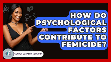 How Do Psychological Factors Contribute To Femicide? - Gender Equality Network