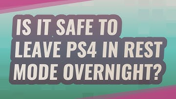Is it safe to leave ps4 in rest mode overnight?