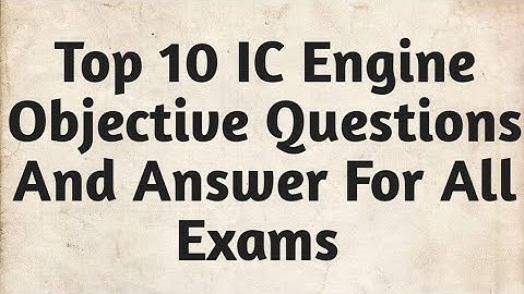 Top 10 IC Engine Objective Questions And Answer For All Competitive Exams || NMDC || SSC || RRB JE |