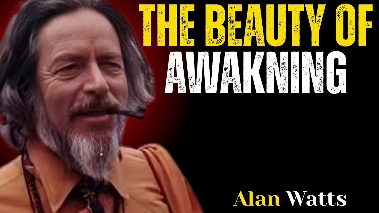 The Beauty of Awakening | Alan Watts (Life-Changing Wisdom for Inner Peace)
