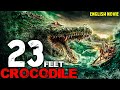 23 FEET CROCODILE - Hollywood Movie | Sam Worthington | Blockbuster Horror Action Full English Movie