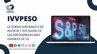 ¿Como funciona IVVPESO?  La forma más barata de invertir en el S&P 500