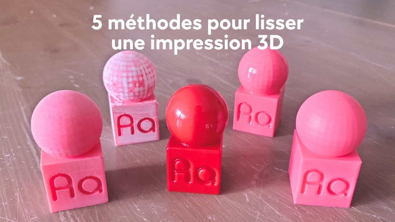 5 méthodes pour lisser une impression 3D (et un bonus !)