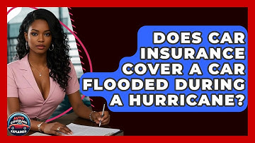 Does Car Insurance Cover A Car Flooded During A Hurricane? - Auto Coverage Explained