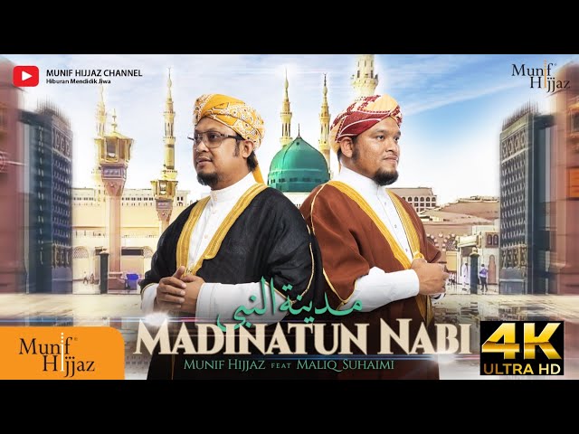 Madinatun Nabi ~ Munif Hijjaz Feat. Maliq Suhaimi (Official Music Video) class=