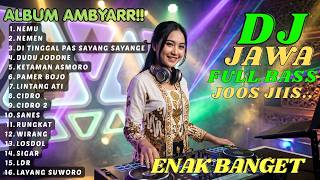 DJ JAWA FULL BASS ENAK BANGET | DJ NEMU - NEMEN - DI TINGGAL PAS SAYANG SAYANGE