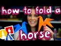 How To Fold A Flipping Horse With Mrs. Hubs