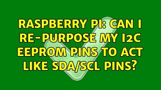 Raspberry Pi: Can I Re-Purpose My I2C EEPROM Pins to Act Like SDA/SCL Pins