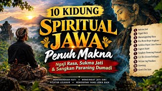 10 KIDUNG SPIRITUAL JAWA PENUH MAKNA | Ngaji Rasa, Sukma Jati & Sangkan Paraning Dumadi
