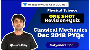 One Shot revision+Quiz|Classical Mechanics Dec 2018 PYQs|Physics|CSIR 2020|Satyendra|Unacademy