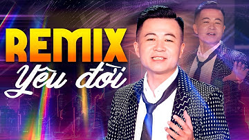 Liên Khúc REMIX YÊU ĐỜI - Nghe Là Thấy Yêu Đời Yêu Người | Thiên Đàng Ái Ân Remix - Trần Ngọc Lâm