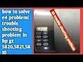 How to solve e4 error/trouble shooting problem in hp gt 5810,5820,5821