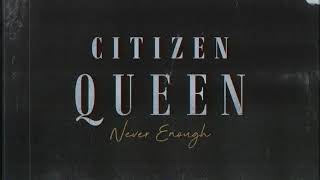 [OFFICIAL VISUALIZER] Never Enough - Citizen Queen