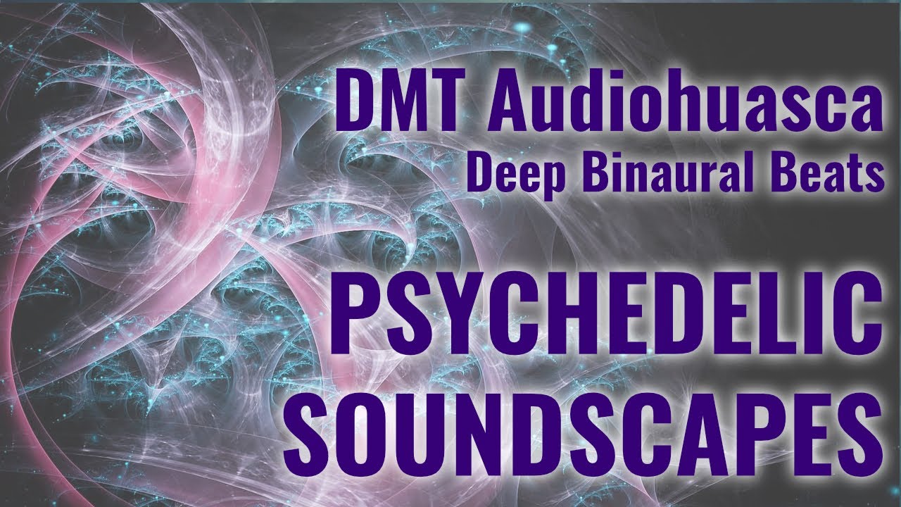 DMT - Audiohuasca - Deep Binaural Beats - "A journey through the pineal ...