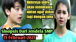 DARI JENDELA SMP 11 FEBRUARI 2021||AKHIRNYA INDRO AKAN MEMBANTU WULAN AGAR DEKAT KEMBALI DENGAN JOKO
