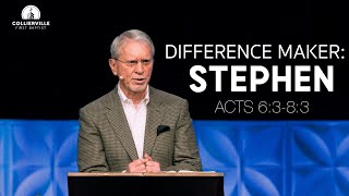 Difference Maker | Stephen | Acts 6:3-8:3