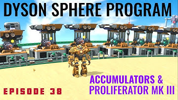 Dyson Sphere Program Alpha Serpentis - Pt. 38 - Accumulators & Proliferator Mk  III