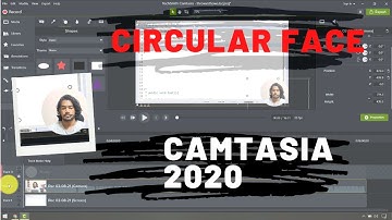 Camtasia 2020  | Circular Face Edit