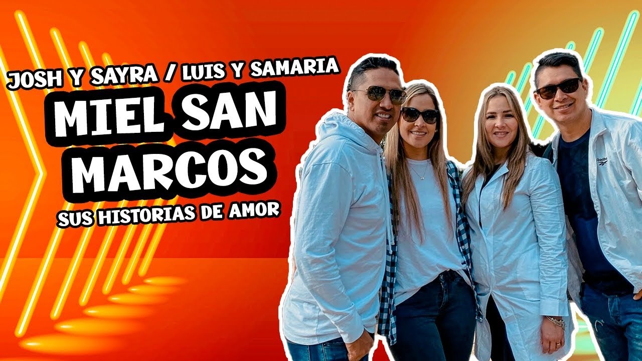 JOSH Y SAYRA / LUIS Y SAMARIA - MIEL SAN MARCOS -SÍ VALE ESPERAR