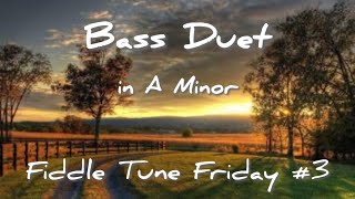 Bass Duet in A Minor (Fiddle Tune Friday #3)