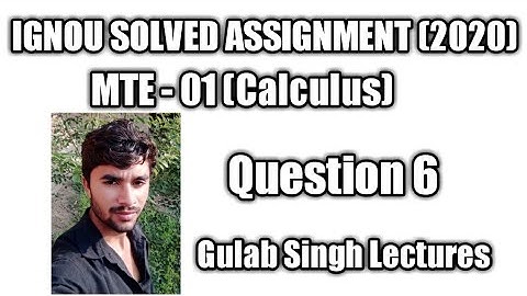 Question 6 Mte - 01 (Calculus) IGNOU Maths Solved Assignment (2020)