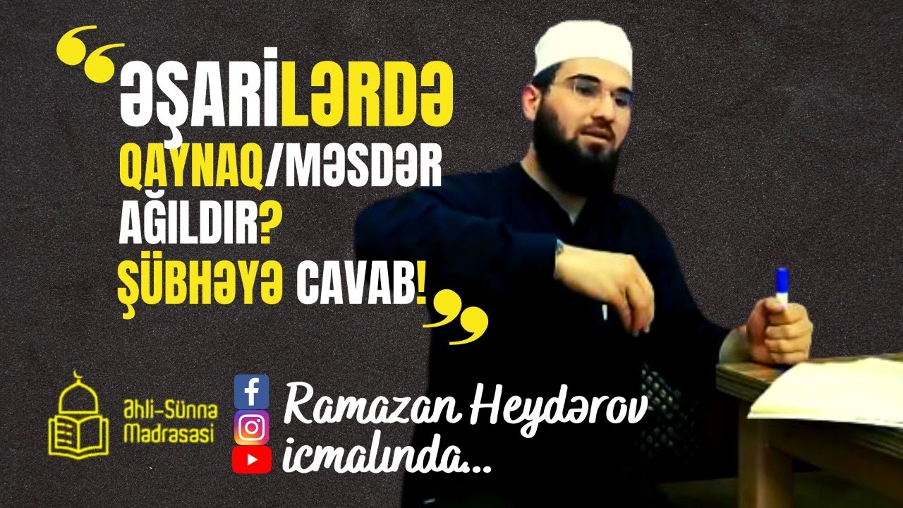 Əşarilərdə Qaynaq - Məsdər Ağıldır? Şübhəyə Cavab! | Ramazan Heydərov