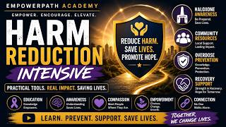 Harm Reduction Explained | Overdose Prevention, Naloxone & Peer Support | EmpowerPath Academy