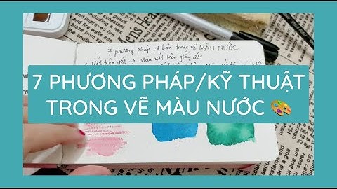 ( An - Tự học vẽ tranh ) 7 Phương Pháp/ Kỹ thuật trong vẽ màu nước watercolor 🎨